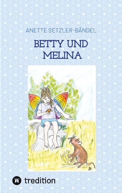 Betty und Melina - Anette Setzler-Bändel