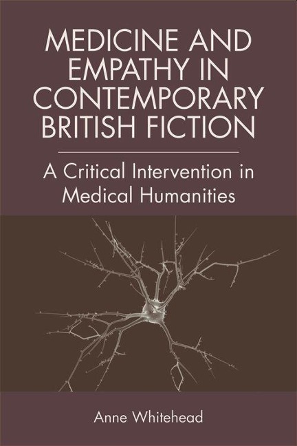 Medicine and Empathy in Contemporary British Fiction - Anne Whitehead