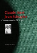 Cover-Bild zum Titel 'Claude Anet, Jean Schopfer: Gesammelte Werke' von 'Claude Anet, Jean Schopfer'