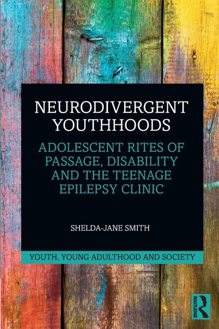 Neurodivergent Youthhoods - Shelda-Jane Smith