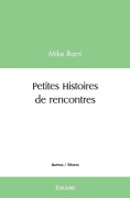 Cover-Bild zum Titel 'Petites Histoires de rencontres' von 'Mike Barri'