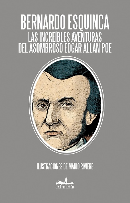 Las increíbles aventuras del asombroso Edgar Allan Poe - Bernardo Esquinca