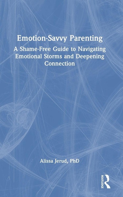 Emotion-Savvy Parenting - Alissa Jerud