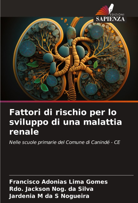 Fattori di rischio per lo sviluppo di una malattia renale - Francisco Adonias Lima Gomes, Rdo. Jackson Nog. da Silva, Jardenia M da S Nogueira