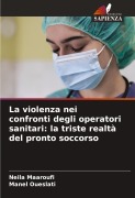 Cover-Bild zum Titel 'La violenza nei confronti degli operatori sanitari: la triste realtà del pronto soccorso' von 'Neila Maaroufi, Manel Oueslati'