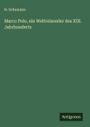 Cover-Bild zum Titel 'Marco Polo, ein Weltreisender des XIII. Jahrhunderts' von 'H. Schumann'