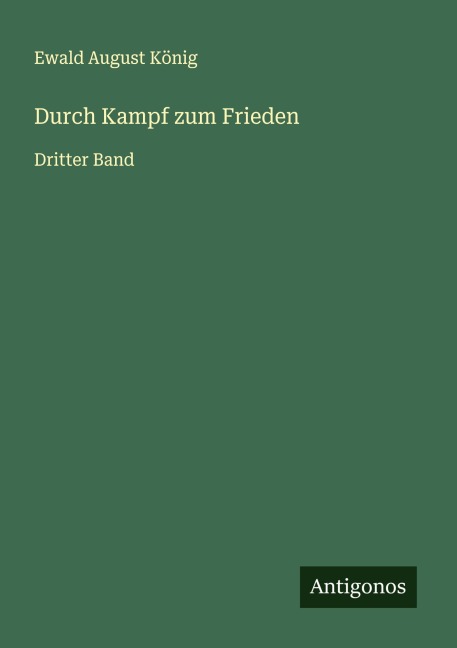 Durch Kampf zum Frieden - Ewald August König