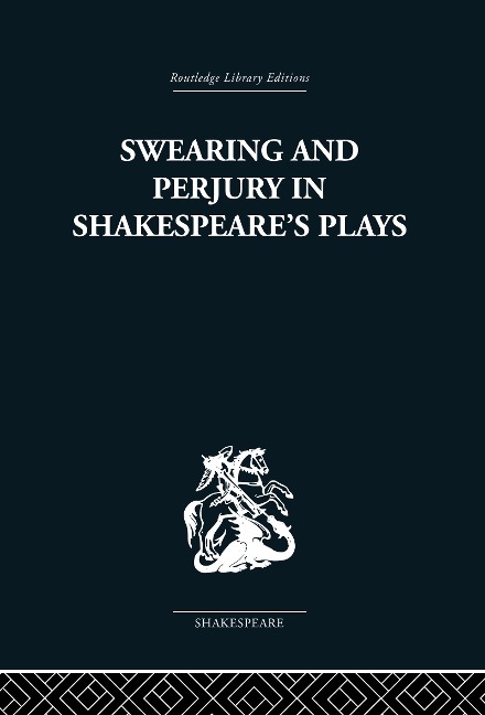 Swearing and Perjury in Shakespeare's Plays - Frances A Shirley
