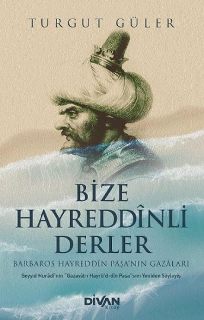 Bize Hayreddinli Derler - Barbaros Hayreddin Pasanin Gazalari - Turgut Güler