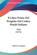 Il Libro Primo Del Progetto Del Codice Penale Italiano - Alfonso Cavagnari