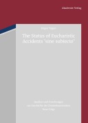Cover-Bild zum Titel 'The Status of Eucharistic Accidents "sine subiecto"' von 'Jörgen Vijgen'
