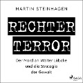 Cover-Bild zum Titel 'Rechter Terror - Der Mord an Walter Lübcke und die Strategie der Gewalt' von 'Martín Steinhagen'
