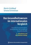 Cover-Bild zum Titel 'Das Gesundheitswesen im internationalen Vergleich' von 'Martin Schölkopf, Simone Grimmeisen'