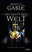 Cover-Bild zum Titel 'Das Haupt der Welt' von 'Rebecca Gablé'