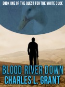 Cover-Bild zum Titel 'Blood River Down (The Quest for the White Duck Trilogy, #1)' von 'Charles L. Grant'