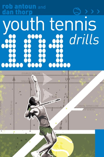 101 Youth Tennis Drills - Dan Thorp, Rob Antoun