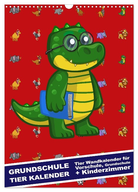 Grundschule Tier Kalender - Tier Wandkalender für Vorschule, Grundschule und Kinderzimmer (Wandkalender 2024 DIN A3 hoch), CALVENDO Monatskalender - Steckandose Dmr