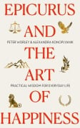 Cover-Bild zum Titel 'Epicurus and the Art of Happiness' von 'Alexandra Konoplyanik, Peter Worley'