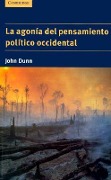 Cover-Bild zum Titel 'La Agonía del Pensamiento Político Occidental' von 'John Dunn'