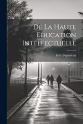 De la Haute Education Intellectuelle - Félix Dupanloup
