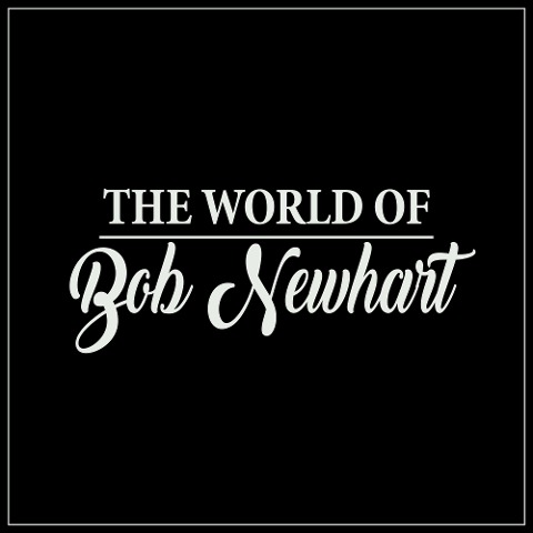 The World of Bob Newhart - Bob Newhart