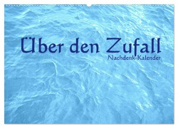 Über den Zufall - Nachdenk-Kalender (Wandkalender 2025 DIN A2 quer), CALVENDO Monatskalender - Jürgen Lemmermann