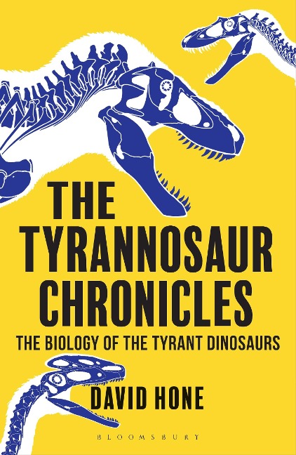 The Tyrannosaur Chronicles - David Hone