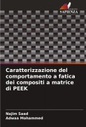 Cover-Bild zum Titel 'Caratterizzazione del comportamento a fatica dei compositi a matrice di PEEK' von 'Najim Saad, Adwaa Mohammed'