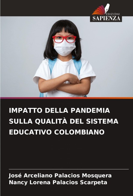 IMPATTO DELLA PANDEMIA SULLA QUALITÀ DEL SISTEMA EDUCATIVO COLOMBIANO - José Arceliano Palacios Mosquera, Nancy Lorena Palacios Scarpeta