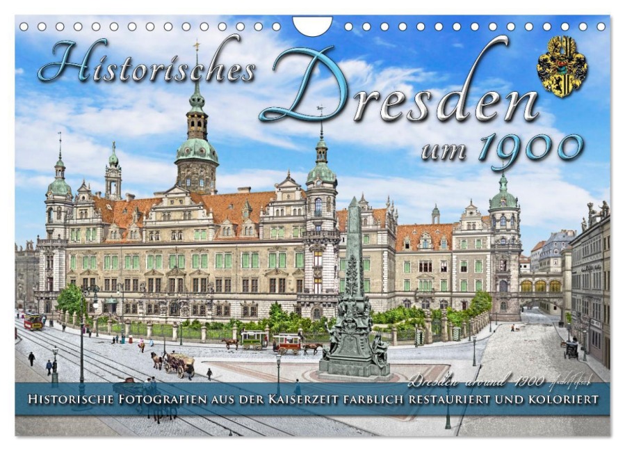 Historisches Dresden um 1900 - Fotos restauriert und koloriert (Wandkalender 2026 DIN A4 quer), CALVENDO Monatskalender - André Tetsch