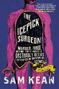 The Icepick Surgeon - Sam Kean