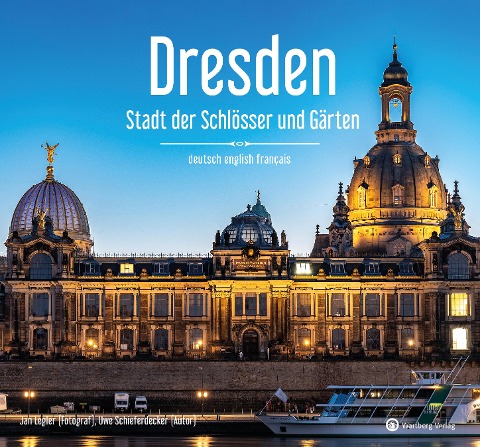 Dresden - Stadt der Schlösser und Gärten - Ein Bildband in drei Sprachen (deutsch / english / français) - Jan Legler, Uwe Schieferdecker