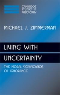 Living with Uncertainty - Michael J. Zimmerman