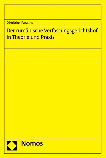 Der rumänische Verfassungsgerichtshof in Theorie und Praxis - Dimitrios Parashu