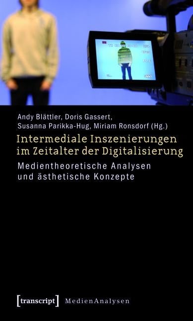 Intermediale Inszenierungen im Zeitalter der Digitalisierung - 