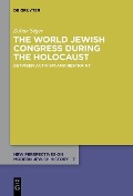 Cover-Bild zum Titel 'The World Jewish Congress during the Holocaust' von 'Zohar Segev'