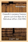 Cover-Bild zum Titel 'Conseils À Un Jeune Homme Pauvre Qui Vient Faire de la Littérature À Paris' von 'Maurice Magre'