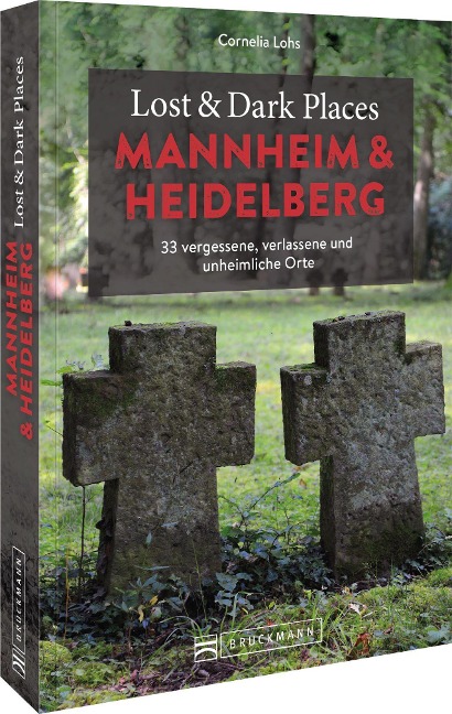 Lost & Dark Places Mannheim und Heidelberg - Cornelia Lohs