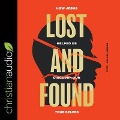 Lost and Found: How Jesus Helped Us Discover Our True Selves - Collin Hansen, Chris Castaldo, Sam Chan