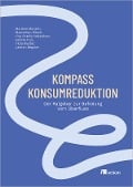 Cover-Bild zum Titel 'Kompass Konsumreduktion' von 'Marlene Münsch, Maximilian Wloch, Lisa Walsleben, Samira Iran, Viola Muster'