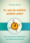 Cover-Bild zum Titel 'Tu, was du wirklich, wirklich willst' von 'Thomas Diener'