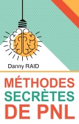 Cover-Bild zum Titel 'Méthodes secrètes de PNL' von 'Danny Raid'