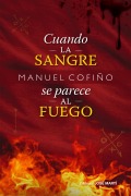 Cuando la sangre se parece al fuego - Manuel Cofiño