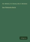 Cover-Bild zum Titel 'Das Türkische Reich' von 'Chr. Molbeck, F. R. Chesney, Edw. H. Michelsen'