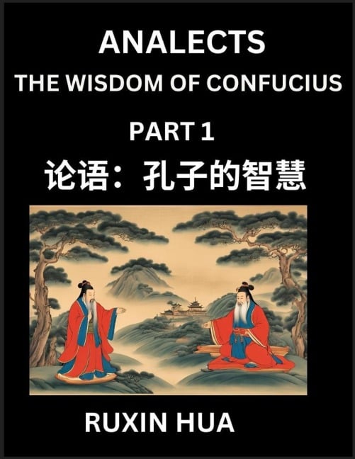 Analects (Part 1) - Discover Chinese Language and Culture by Learning Ancient Chinese of Confucian Philosophy, A Beginners to Mandarin Chinese, Easy Lessons on the Wisdom of Confucius, Simplified Characters with English for Chinese Reading Practice - Jiali Fan