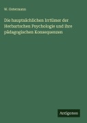 Cover-Bild zum Titel 'Die hauptsächlichen Irrtümer der Herbartschen Psychologie und ihre pädagogischen Konsequenzen' von 'W. Ostermann'