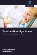 Cover-Bild zum Titel 'Tandheelkundige Home' von 'Charu Khurana, Diptajit Das'
