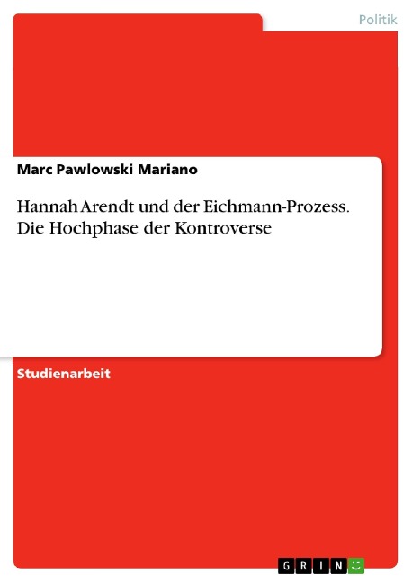 Hannah Arendt und der Eichmann-Prozess. Die Hochphase der Kontroverse - Marc Pawlowski Mariano