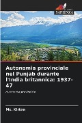 Autonomia provinciale nel Punjab durante l'India britannica: 1937-47 - Ms. Kirtee