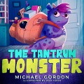 The Tantrum Monster (Emotions & Feelings) - Michael Gordon